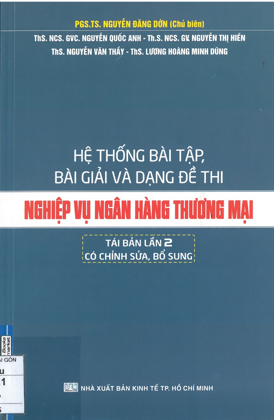 Nghiệp vụ ngân hàng thương mại, Hệ thống Bài tập, Bài giải và Dạng đề thi 1 Nghiệp vụ ngân hàng thương mại, Hệ thống Bài tập, Bài giải và Dạng đề thi Bìa sách