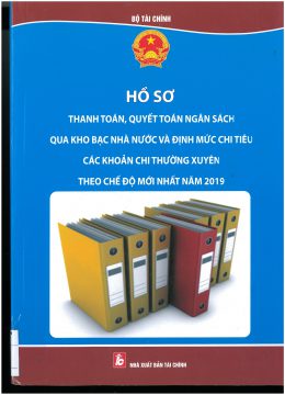 Ho So Thanh Toan, Quyet Toan Ngan Sach Qua Kho Bac Nha Nuoc Va Dinh Muc Chi Tieu Cac Khoan Chi Thuong Xuyen Theo Che Do Moi Nhat Nam 2019