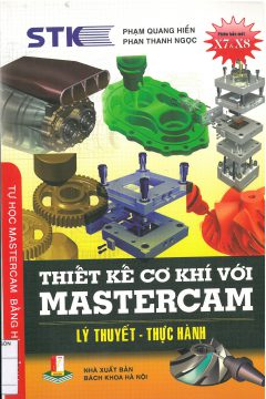 Thiet Ke Co Khi Voi Mastercam Ly Thuyet Thuc Hanh