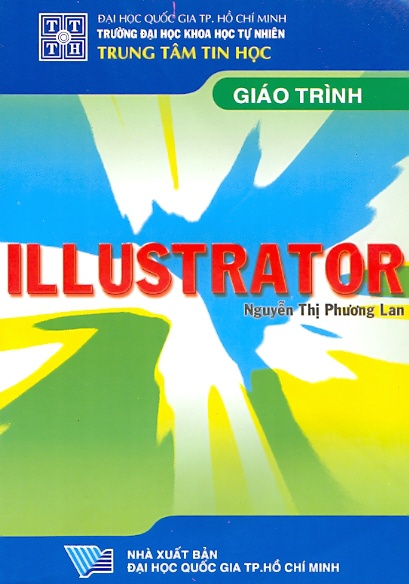 Giáo trình thiết kế mẫu với ILLUSTRATOR 1 Giáo trình thiết kế mẫu với ILLUSTRATOR Bìa sách