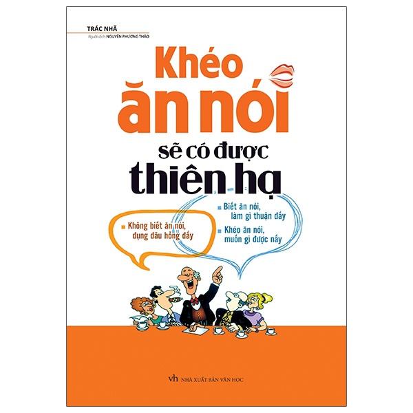 Khéo Ăn Nói Sẽ Có Được Thiên Hạ 1 Khéo Ăn Nói Sẽ Có Được Thiên Hạ Bìa sách