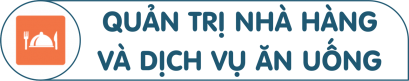 Ngành Quản Trị Nhà Hàng Và Dịch Vụ ăn Uống